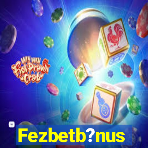 Fezbetb?nus