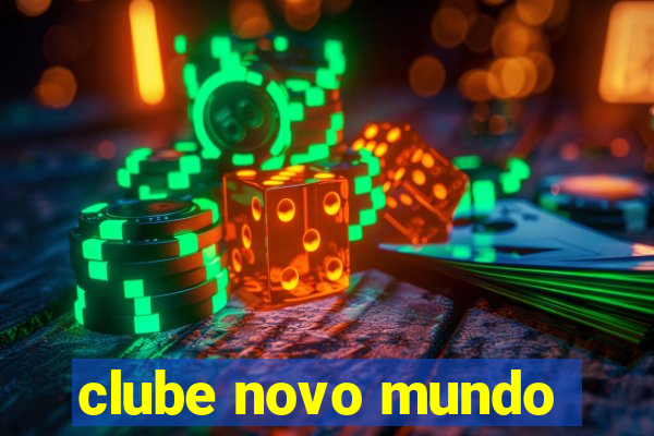 clube novo mundo