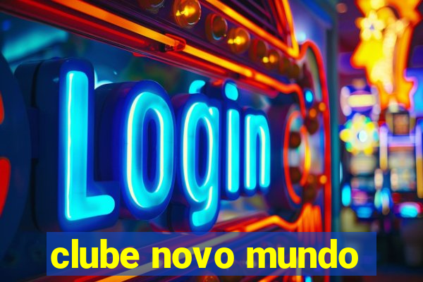 clube novo mundo