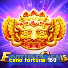 cano fortuna 160