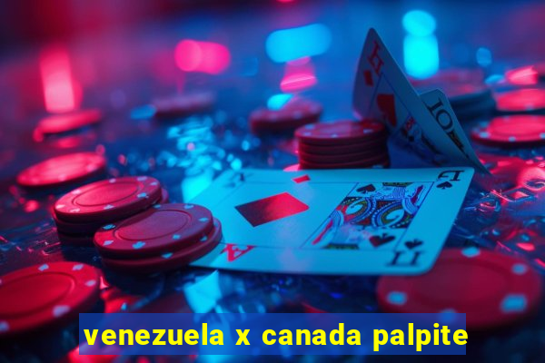 venezuela x canada palpite