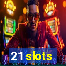 21 slots