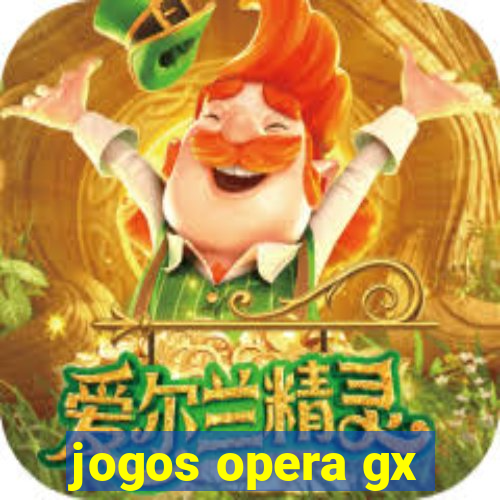 jogos opera gx