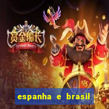 espanha e brasil ao vivo