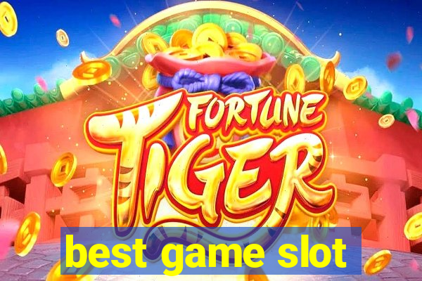 best game slot