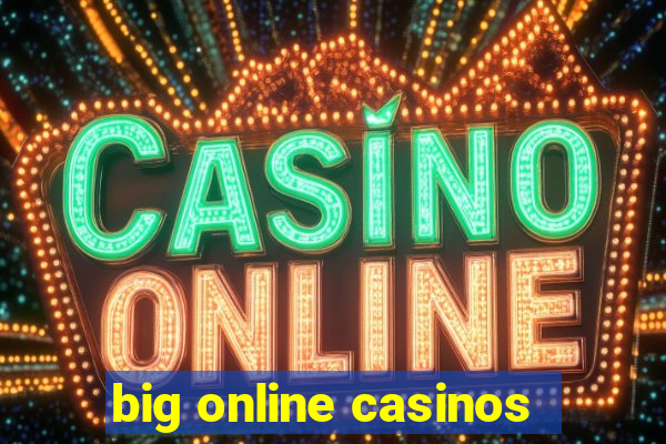 big online casinos