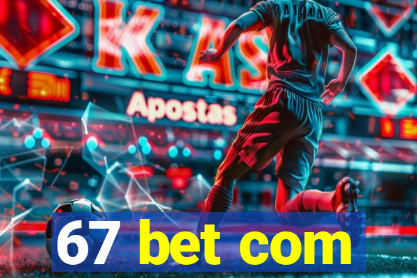 67 bet com