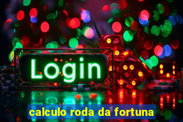 calculo roda da fortuna