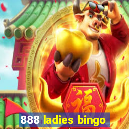 888 ladies bingo