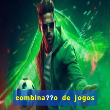 combina??o de jogos de futebol