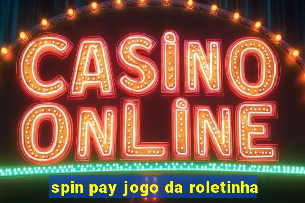 spin pay jogo da roletinha