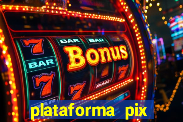 plataforma pix jogos online