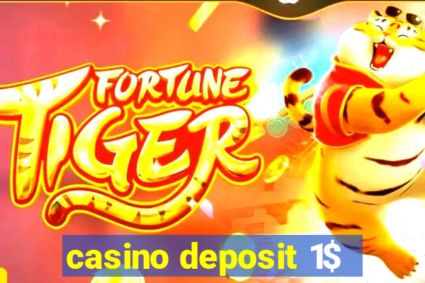 casino deposit 1$