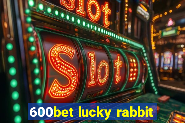 600bet lucky rabbit