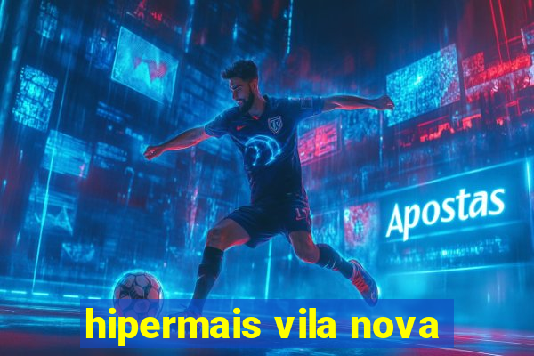 hipermais vila nova