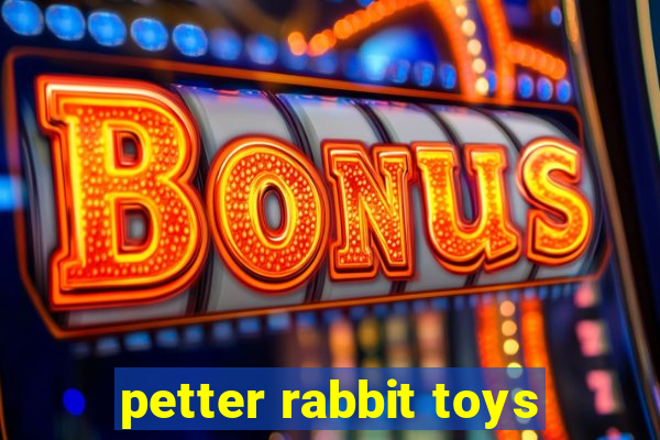 petter rabbit toys