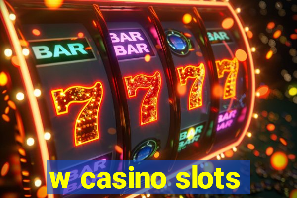 w casino slots