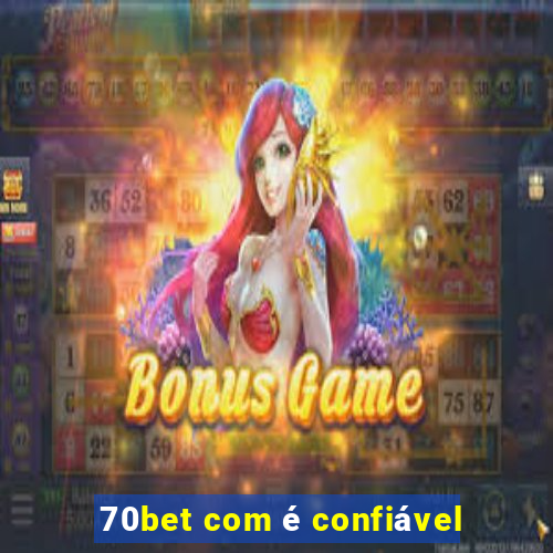 70bet com é confiável