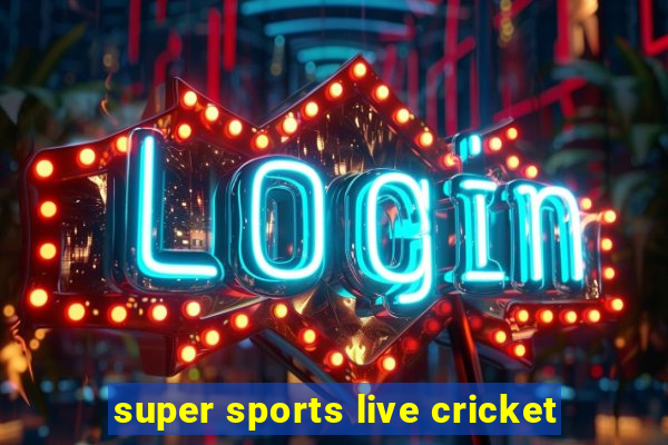 super sports live cricket