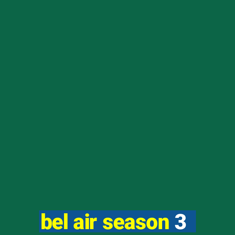 bel air season 3