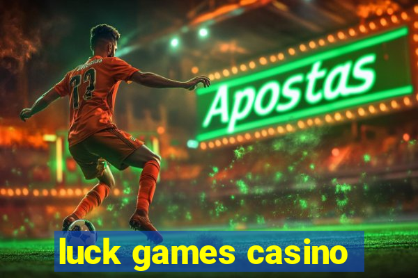 luck games casino