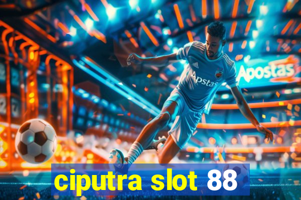 ciputra slot 88