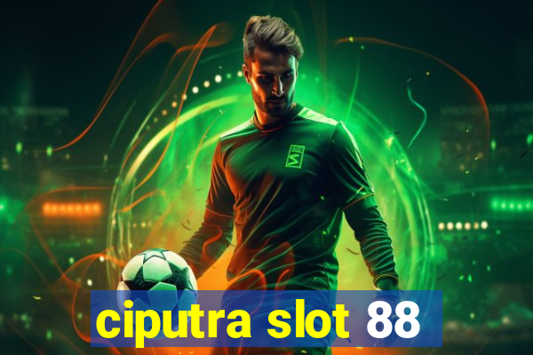 ciputra slot 88