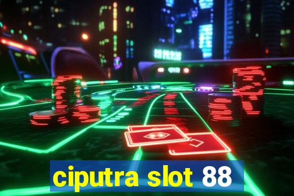 ciputra slot 88