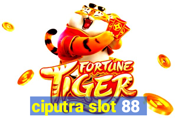 ciputra slot 88