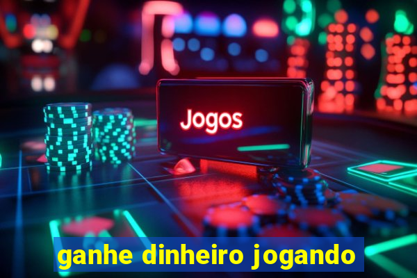 ganhe dinheiro jogando