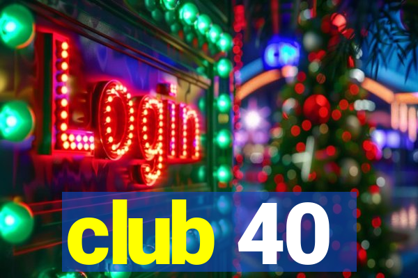 club 40