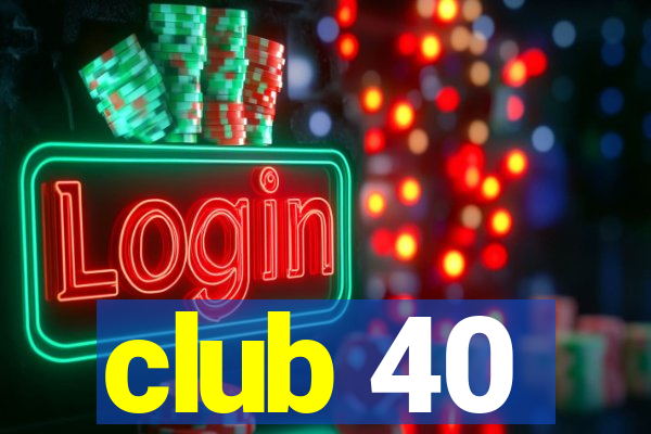 club 40