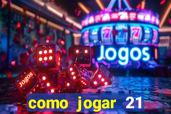 como jogar 21 contando cartas