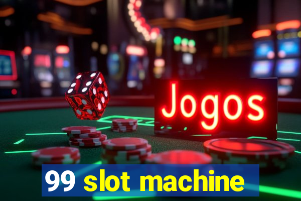 99 slot machine