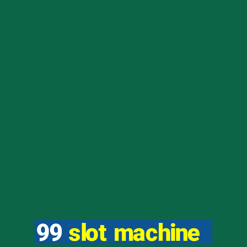 99 slot machine