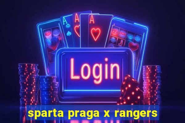 sparta praga x rangers