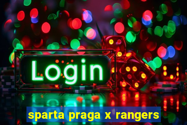 sparta praga x rangers