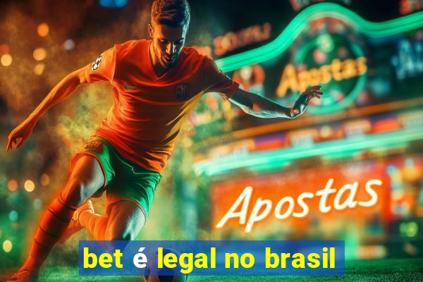 bet é legal no brasil