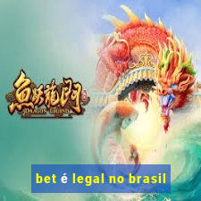 bet é legal no brasil