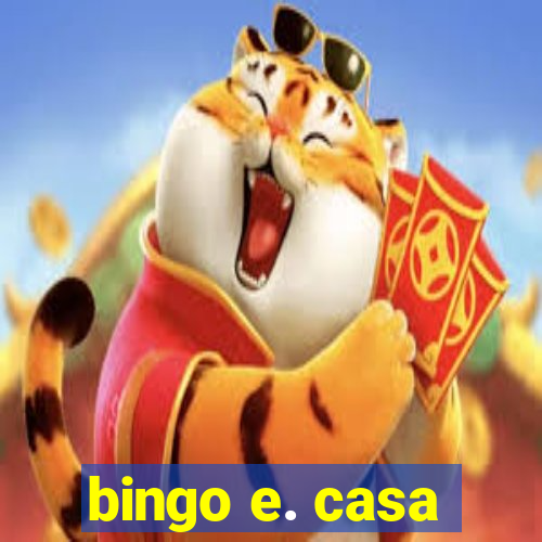 bingo e. casa