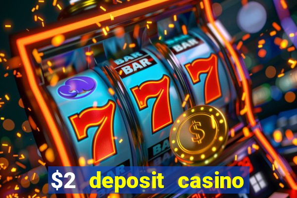 $2 deposit casino nz 2022