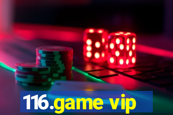 116.game vip