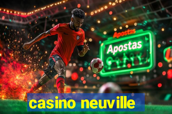 casino neuville