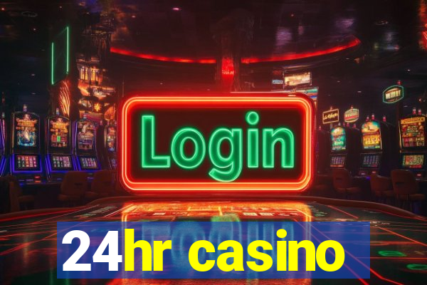 24hr casino