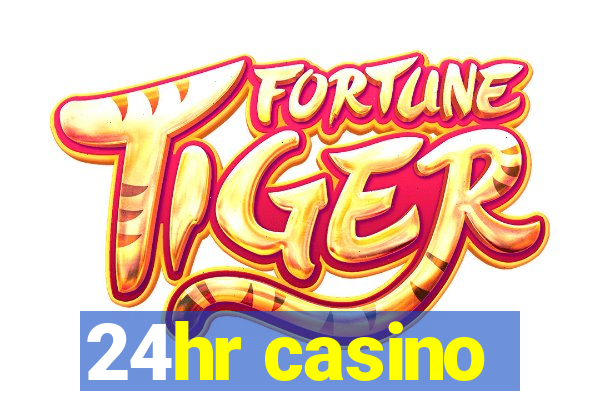 24hr casino