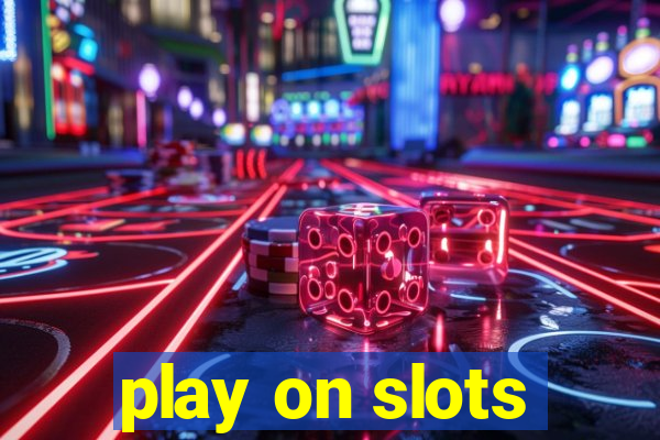 play on slots