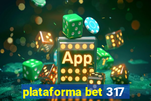 plataforma bet 317