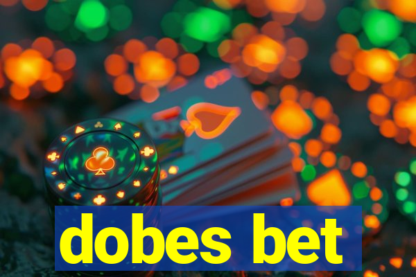 dobes bet