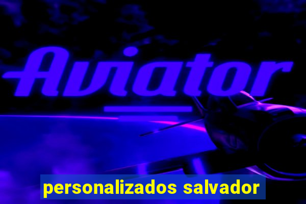 personalizados salvador