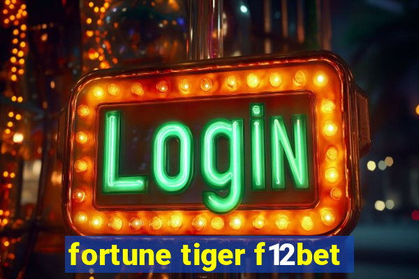 fortune tiger f12bet